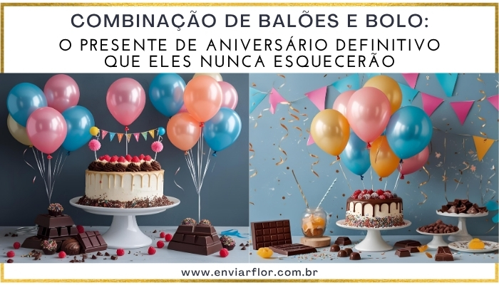 Combinação de balões e bolo: o presente de aniversário definitivo que eles nunca esquecerão