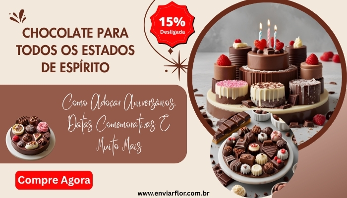 Chocolate para todos os estados de espírito: como adoçar aniversários, datas comemorativas e muito mais