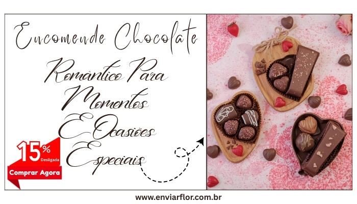 Encomende chocolate romântico para momentos e ocasiões especiais