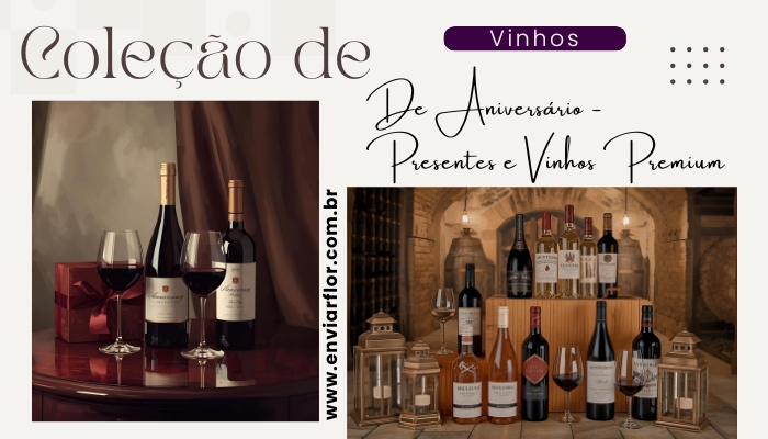 Coleção de Vinhos de Aniversário - Presentes e Vinhos Premium