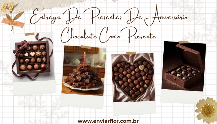 Entrega de Presentes de Aniversário: Chocolate Como Presente