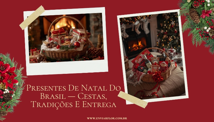 Presentes de Natal do Brasil — Cestas, Tradições e Entrega