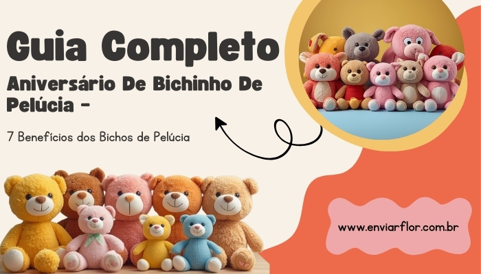 Guia completo: Festa de aniversário com bichos de pelúcia – 7 benefícios dos bichos de pelúcia