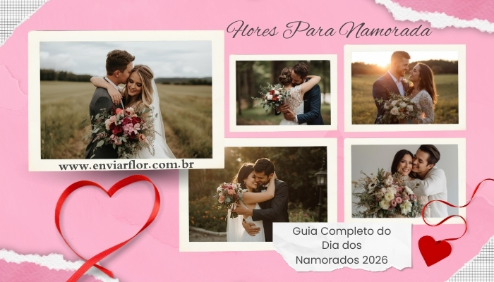 Flores para Namorada: Guia Completo do Dia dos Namorados 2026