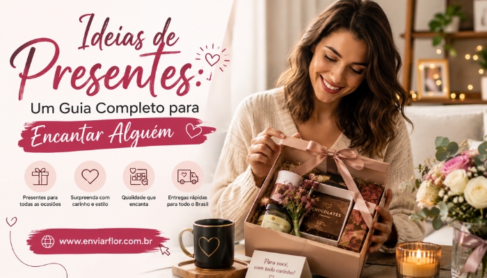 Ideias de Presentes: Um Guia Completo para Encantar Alguém